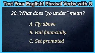 Test Your English Phrasal Verbs with G