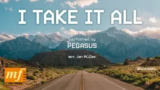I TAKE IT ALL - Pegasus, arr. Jan Müller