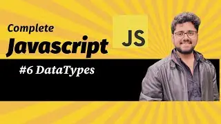 #6 Data Types || JavaScript Full Course || For Beginner