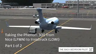 Taking the Phenom 300 from Nice to Innsbruck Part 1 | Prepar3d v4.5
