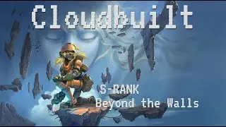 Cloudbuilt v1.9.8 [ Beyond the Walls ] l Difficulty 3/10 l S-Rank