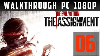 The Evil Within: The Assignment Walkthrough part 6 PC Gameplay lets play