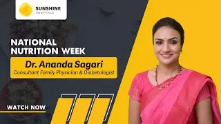 National Nutrition Week Special |Dr Ananda Sagari | Consultant Family Physician and Diabetologist