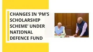 PM Modi approves changes to &lsquo;PM&rsquo;s Scholarship Scheme&rsquo; under National Defence Fund
