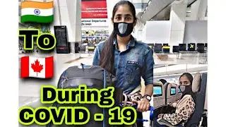 India to Canada during COVID-19 May and September Intake 2020 Delhi to Toronto my travel experience.