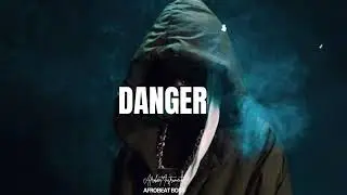 [Free ] Afrobeat Instrumental 2025  DANGER
