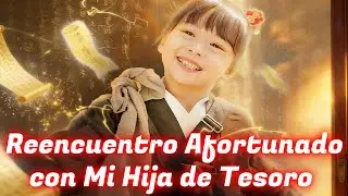 Reencuentro Afortunado con Mi Hija de Tesoro (Doblado) [2026 NEW] #drama #espa&ntilde;a #espa&ntilde;ol