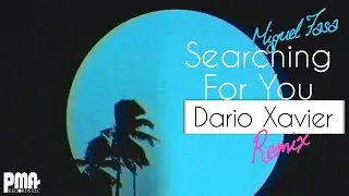 Miguel Fasa - Searching For You (Dario Xavier Remix)