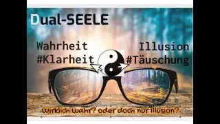 #Dualseele - Illusion von Wahrheit unterscheiden | Page Goodley