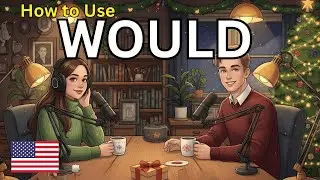 Learn English with Real English Conversations Podcast | How to Use WOULD in English