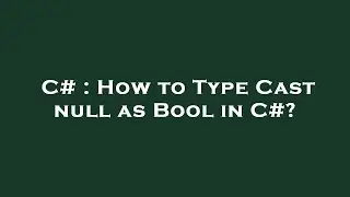 C# : How to Type Cast null as Bool in C#?