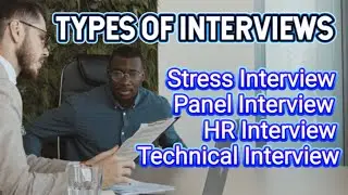 TYPES OF JOB INTERVIEWS : General, HR, Technical, Behavioral & More Explained