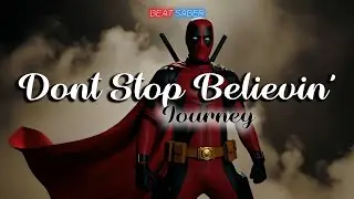 🎵 Don’t Stop Believin’ – Journey | Deadpool Goes 