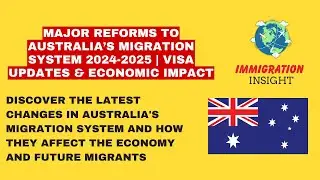 Major Reforms to Australia&rsquo;s Migration System 2024-2025  Visa Updates & Economic Impact