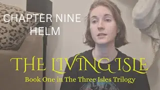 Chapter NINE- HELM- The Living Isle 