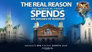 The Real Reason the Iglesia Ni Cristo Spends on Houses of Worship (1 of 4)