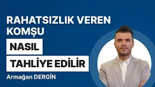 Rahatsızlık Veren Komşu Nasıl Tahliye Edilir?