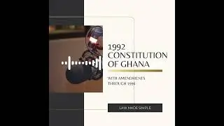 Deep Dive into the 1992 Constitution of Ghana