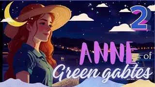 Anne of Green Gables Audiobook (part 2): A Soft Bed Time Story for Sleep 🌿🌙