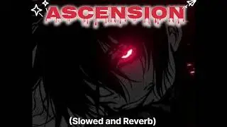 ASCENSION (SLOWED AND REVERB)