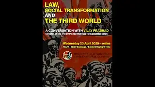 Law, Social Transformation, and the Third World: A Conversation with Vijay Prashad