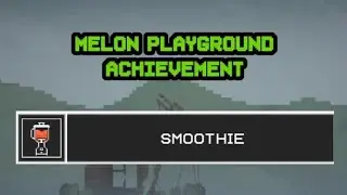 Smoothie in Melon Playground/Sandbox (Achievement)