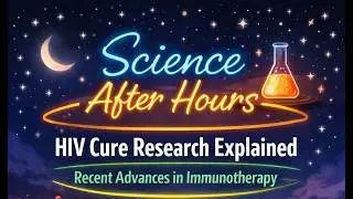HIV Cure Research Explained for Advocates and Early Career Researchers
