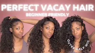 5 Minute Curly Hair | Quick Easy Affordable | Outre Half Wig Install | Perfect Vacation Hairstyle