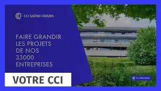 1 mn pour d&eacute;couvrir la CCI Sa&ocirc;ne-Doubs !