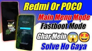 Redmi Or POCO Mobile Main Menu Mode & Fastboot Mode Problem Solve in Home