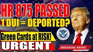 HR 875 DUI Law | Green Card Holders at RISK | Immigration Changes 2026 Explained