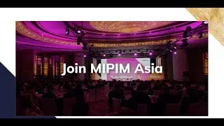 MIPIM Asia 2025 - Trailer: Join the property leaders' summit in Asia Pacific!