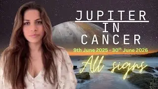 Jupiter in Cancer 9th June 2025 - 30th June 2026 All Signs