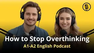 How to Stop Overthinking in English - 3 Simple Tips for a Calmer Mind | Smart English Podcast