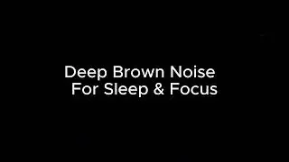 Deep Brown Noise for Sleep & Focus  Black Screen  10 Hours