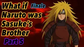 What if Naruto was Sasuke&rsquo;s Brother | Part 5 | Finale