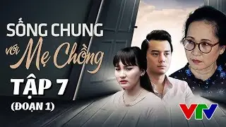 Sống Chung Với Mẹ Chồng Trọn Bộ Tập 7 [đoạn 1] | Phim Mẹ Chồng Nàng Dâu | Phim Việt Nam VTV Hay Nhất