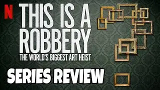 This Is A Robbery: The World&rsquo;s Biggest Art Heist (2021) - Netflix - Series Review