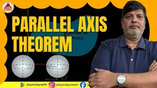Lecture -1 Parallel Axis Theorem Explained in 12 Minutes &mdash; Stop Memorizing, Start Understanding.