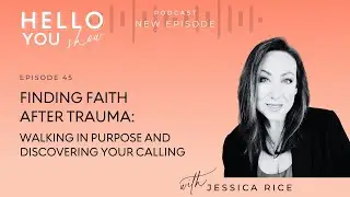 45. Finding Faith After Trauma: Walking in Purpose and Discovering Your Calling