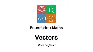 Foundation Maths: Vectors &ndash; Part 1