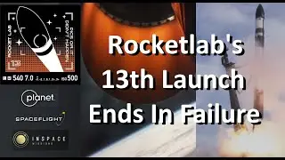 Rocketlab's Electron Rocket Fails on 13th Launch.