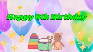 Happy 6th Birthday 🎉 | Customized Birthday Song | Birthday Wishes & Music Video