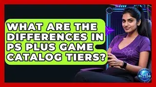 What Are The Differences In PS Plus Game Catalog Tiers? - Blue Button Gaming