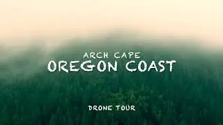 Coast | Arch Cape Drone Tour