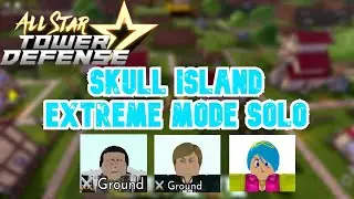 Skull Island Extreme Mode Solo | All Star Tower Defense