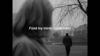 (unknown) fond my mind [reupload]