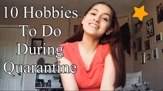10 HOBBIES TO PICK UP DURING QUARANTINE