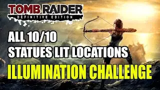 Tomb Raider | Mountain Village Illumination Locations (All 10 Statues Lit Locations)