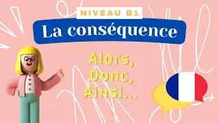 La conséquence - Leçon de français (Niveau B1) - Cours de grammaire